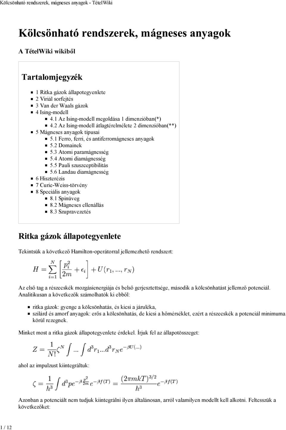 5 Pauli szuszceptibilitás 5.6 Landau diamágnesség 6 Hiszterézis 7 Curie-Weiss-törvény 8 Speciális anyagok 8.1 Spinüveg 8.2 Mágneses ellenállás 8.