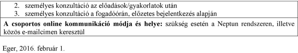 A csoportos online kommunikáció módja és helye: szükség esetén a