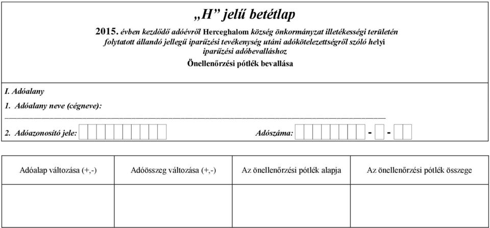 Adóazonosító jele: Adószáma: Adóalap változása (+,-)