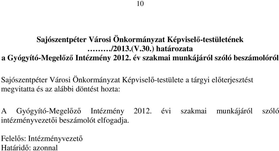 év szakmai munkájáról szóló beszámolóról Sajószentpéter Városi Önkormányzat Képviselı-testülete a tárgyi