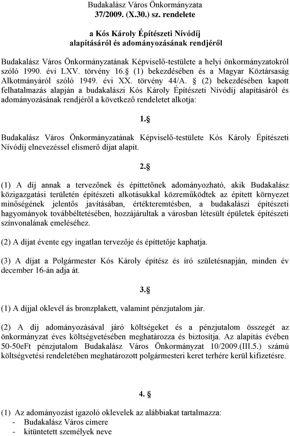 (1) bekezdésében és a Magyar Köztársaság Alkotmányáról szóló 1949. évi XX. törvény 44/A.