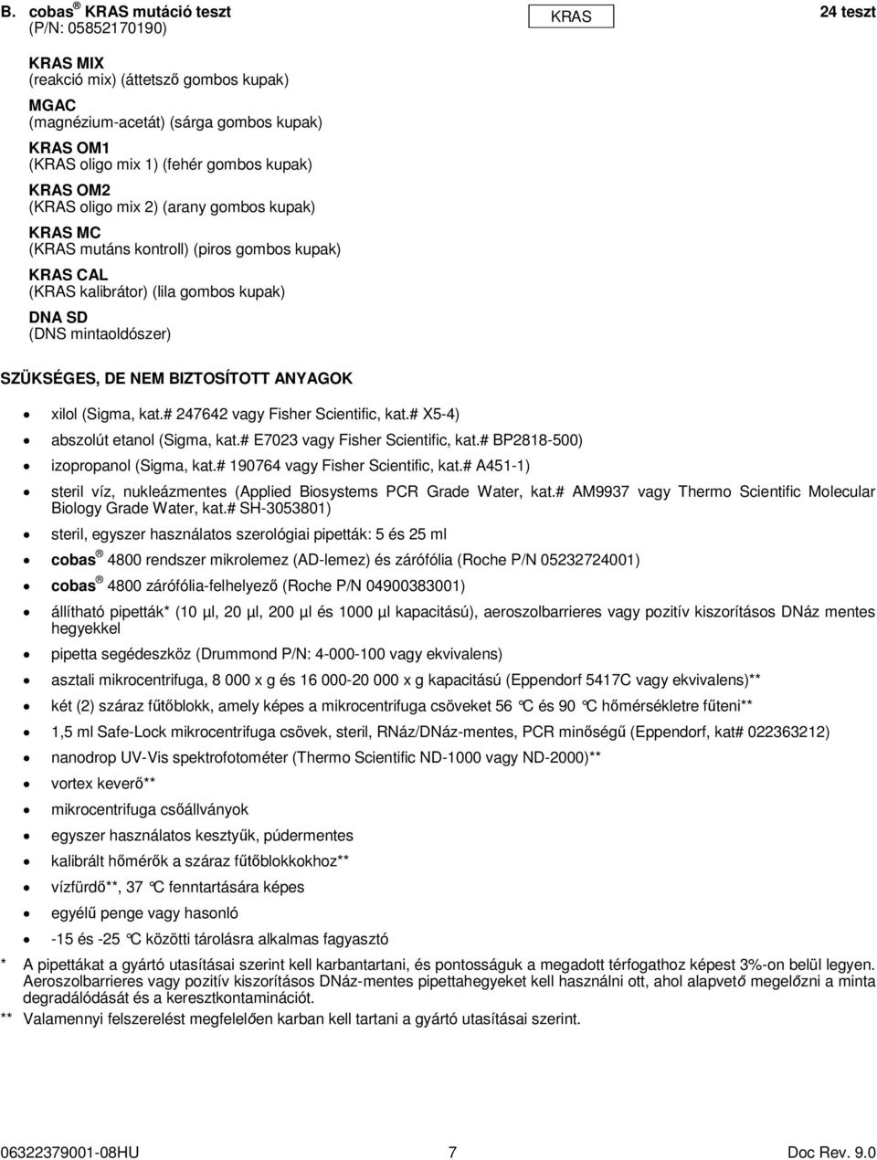 BIZTOSÍTOTT ANYAGOK xilol (Sigma, kat.# 247642 vagy Fisher Scientific, kat.# X5-4) abszolút etanol (Sigma, kat.# E7023 vagy Fisher Scientific, kat.# BP2818-500) izopropanol (Sigma, kat.