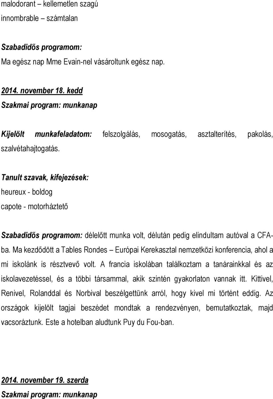 Ma kezdődött a Tables Rondes Európai Kerekasztal nemzetközi konferencia, ahol a mi iskolánk is résztvevő volt.