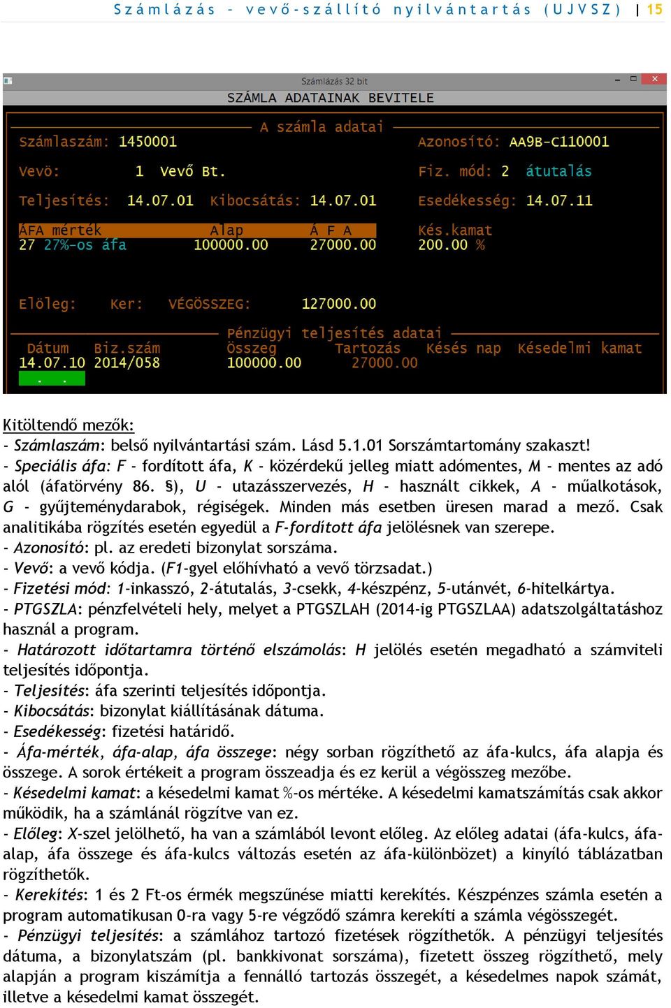 ), U - utazásszervezés, H - használt cikkek, A - műalkotások, G - gyűjteménydarabok, régiségek. Minden más esetben üresen marad a mező.