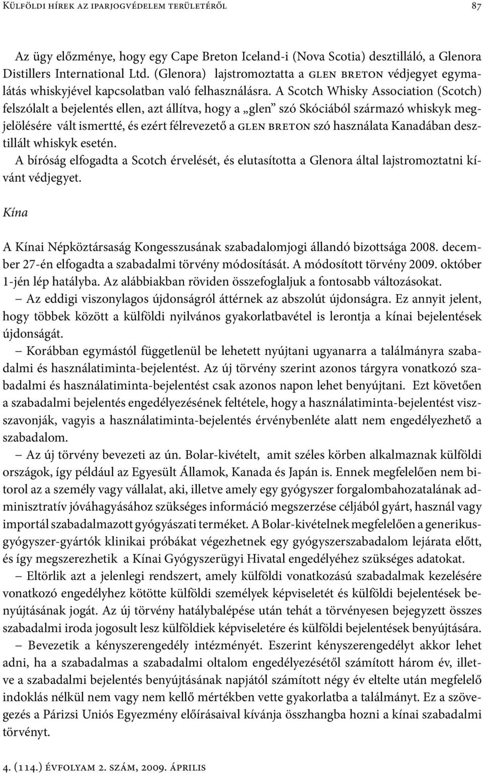 A Scotch Whisky Association (Scotch) felszólalt a bejelentés ellen, azt állítva, hogy a glen szó Skóciából származó whiskyk megjelölésére vált ismertté, és ezért félrevezető a glen breton szó