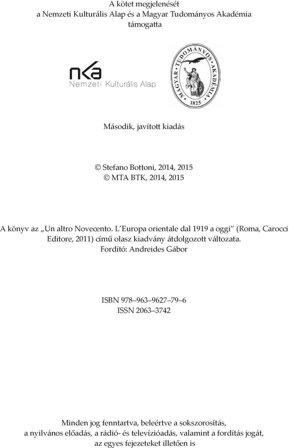 L Europa orientale dal 1919 a oggi (Roma, Carocci Editore, 2011) című olasz kiadvány átdolgozott változata.