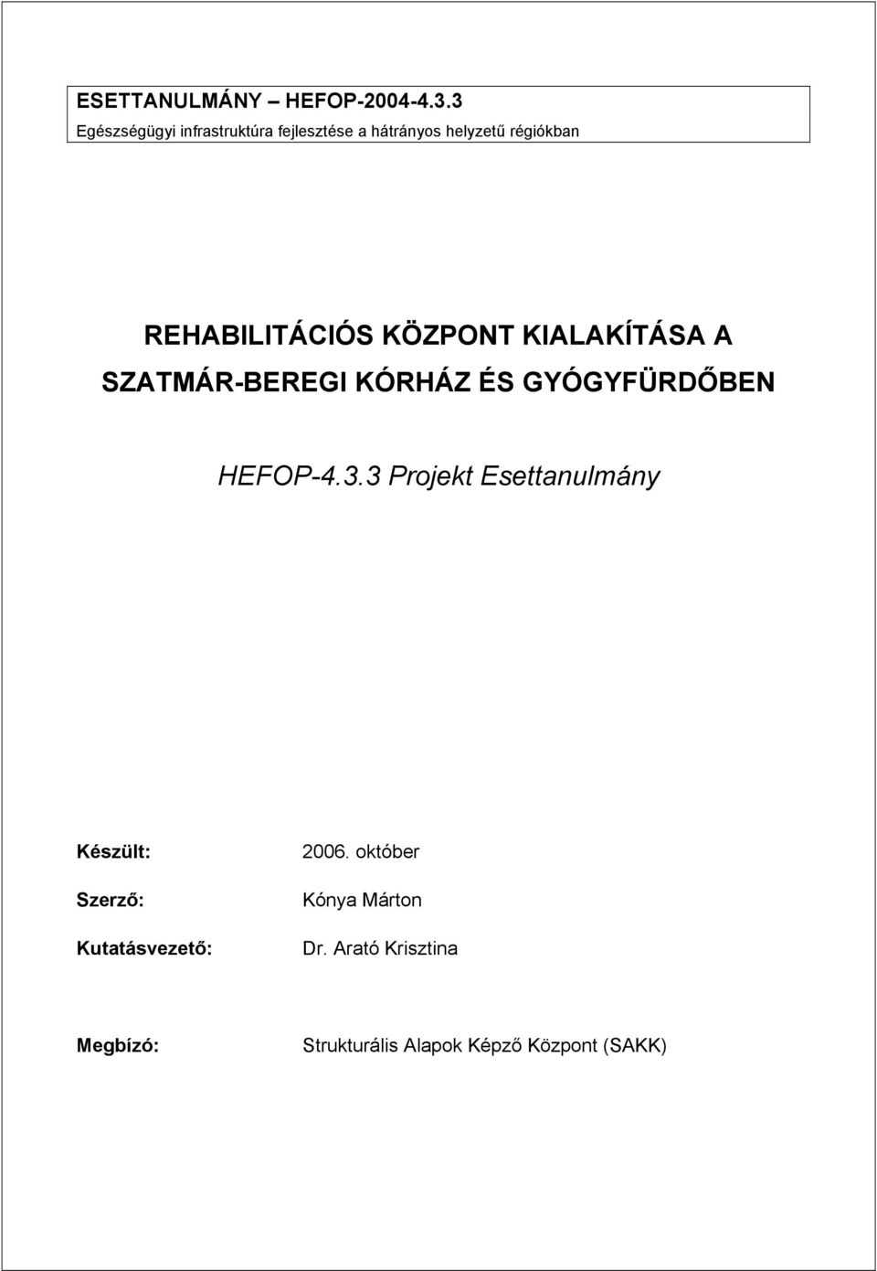 REHABILITÁCIÓS KÖZPONT KIALAKÍTÁSA A SZATMÁR-BEREGI KÓRHÁZ ÉS GYÓGYFÜRDŐBEN HEFOP-4.