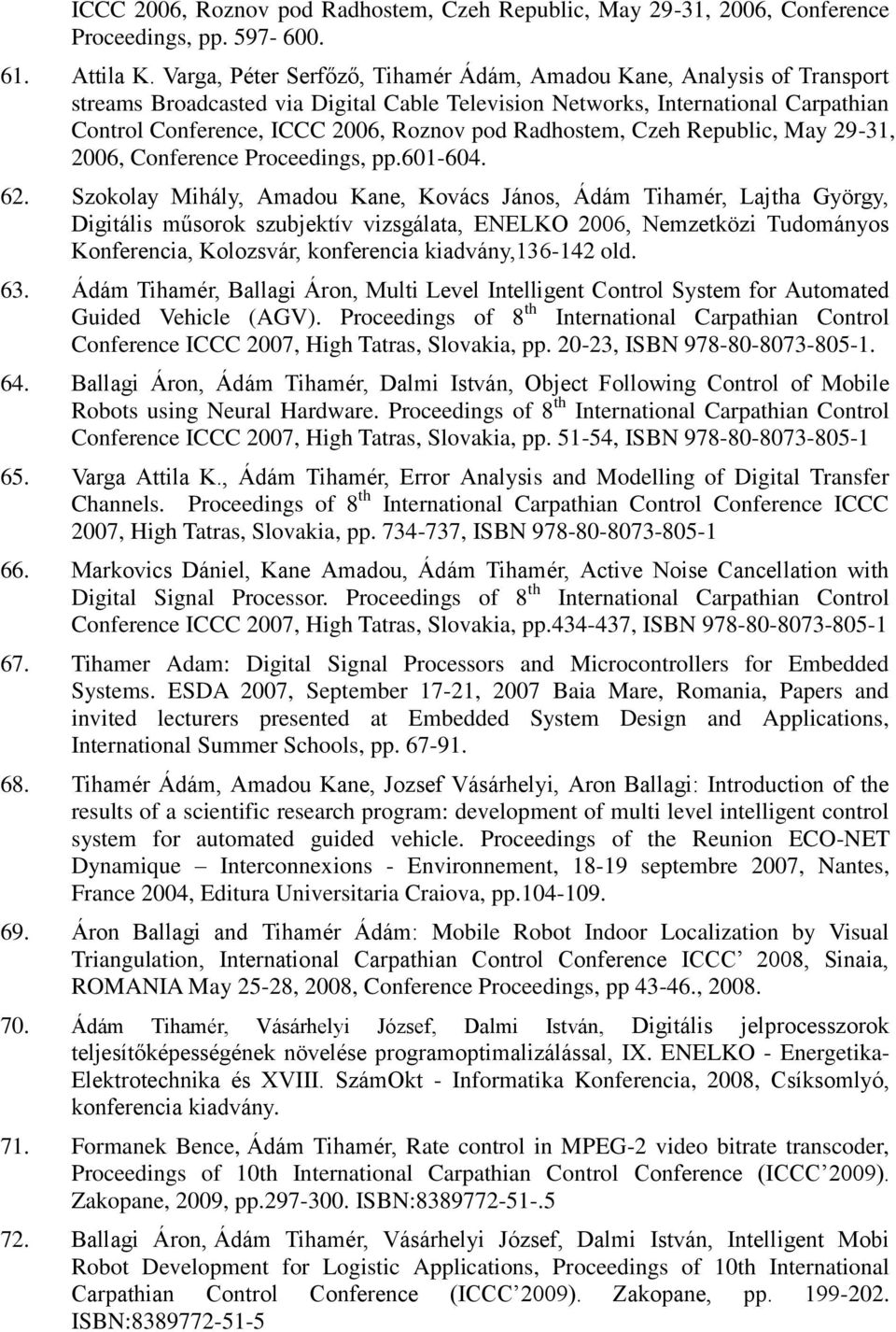 Radhostem, Czeh Republic, May 29-31, 2006, Conference Proceedings, pp.601-604. 62.