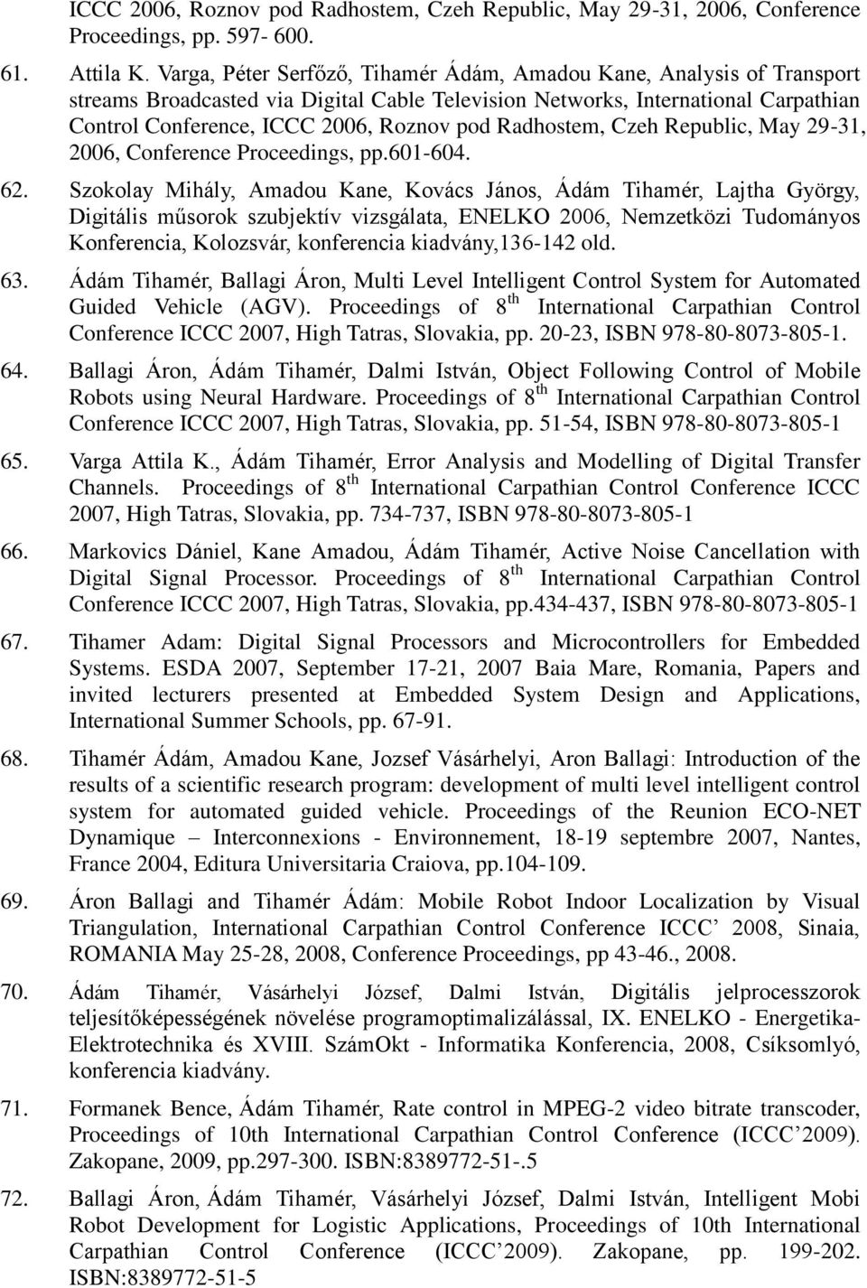 Radhostem, Czeh Republic, May 29-31, 2006, Conference Proceedings, pp.601-604. 62.