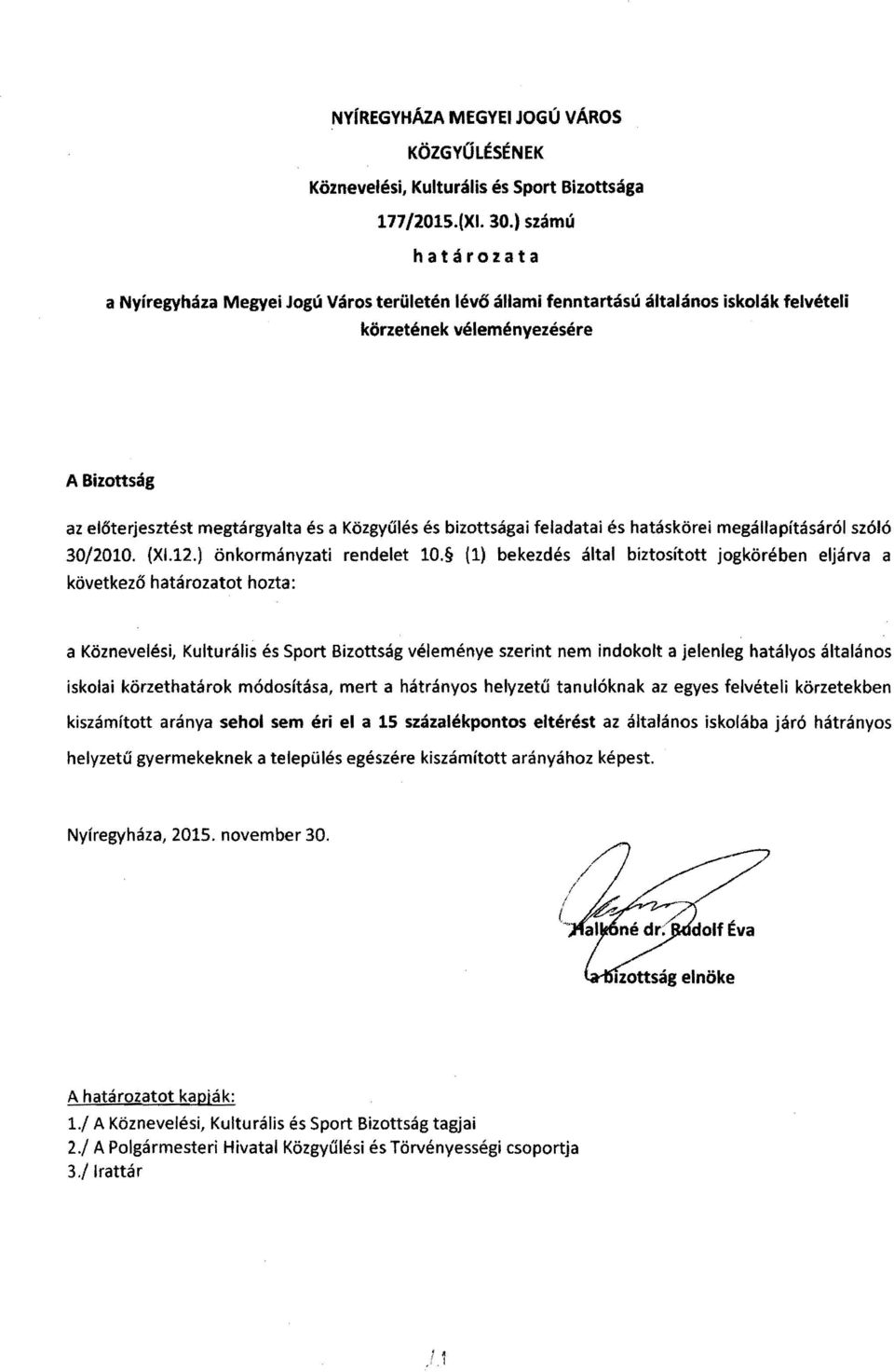 és bizottságai feladatai és hatáskörei megállapításáról szóló 30/2010. (XI.12.) önkormányzati rendelet 10.