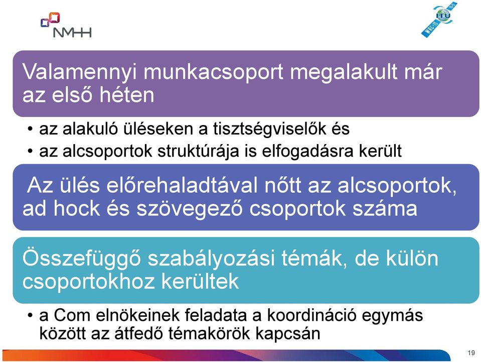 alcsoportok, ad hock és szövegező csoportok száma Összefüggő szabályozási témák, de külön