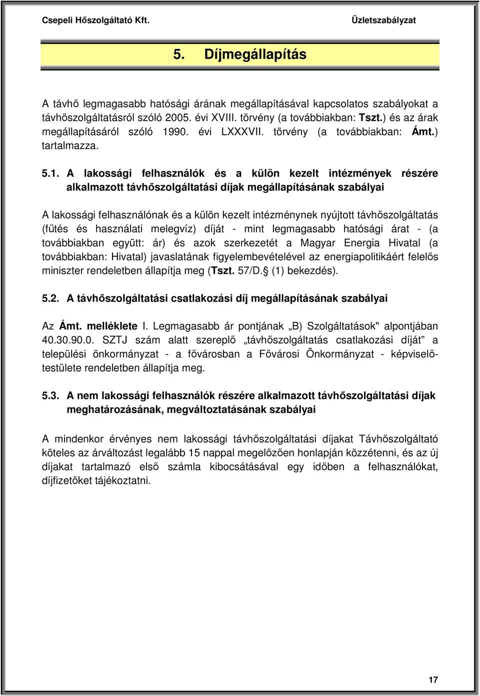 90. évi LXXXVII. törvény (a továbbiakban: Ámt.) tartalmazza. 5.1.