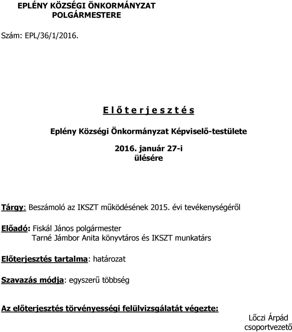 január 27-i ülésére Tárgy: Beszámoló az IKSZT működésének 2015.