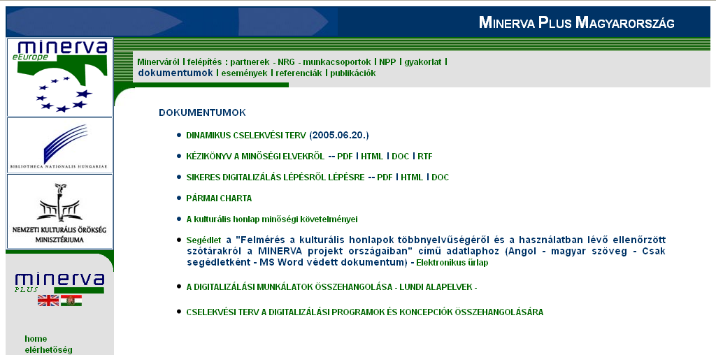 84 A szolgáltatások, tudásbázisok és elektronikus forrásközpontok 27. ábra: http://www.mek.oszk.hu/minerva/html/munkacsoportok.