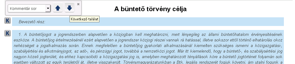 Kommentár sorok Itt a funkció elérésének feltétele, hogy a kapcsolódó anyagok közül a kommentár sorokat bekapcsolja a felhasználó (5. ikon segítségével).