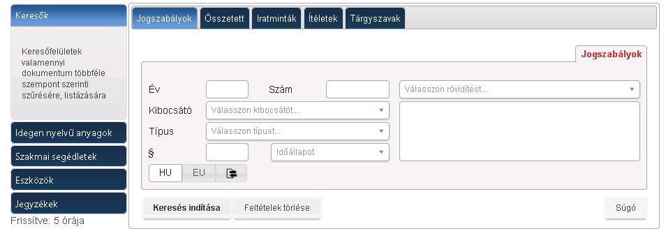 KERESŐK Az egyszerű keresőkkel testre szabottan és azonnal elérhetőek a szükséges információk.