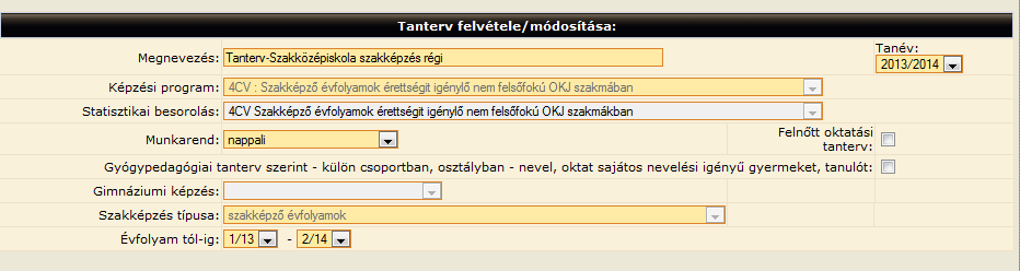 A tanterveket az intézmény alapvető képzési specialitásának megfelelően kell kialakítani. Külön tantervi adatot kell definiálni a munkarendben tagozatban eltérő (pl.