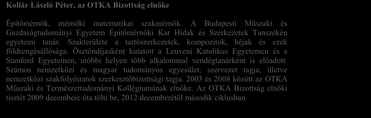 ELŐSZÓ Kollár László Péter, az OTKA Bizottság elnöke Építőmérnök, mérnöki matematikai szakmérnök.