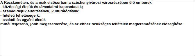 1. Szervezet azonosító adatai 1.1 Név 1.2 Székhely Irányítószám: 6 Település: Kecskemét Közterület neve: Irinyi Közterület jellege: utca Házszám: Lépcsőház: Emelet: Ajtó: 62. 1.3 Bejegyző határozat száma: 3.