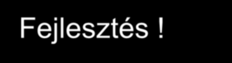 Fejlesztés! 1. Nagy beruházás csak EU-s támogatásból 2. Koncessziós díjak többszörösére való igénytartás a szolgáltatók részéről. 3.