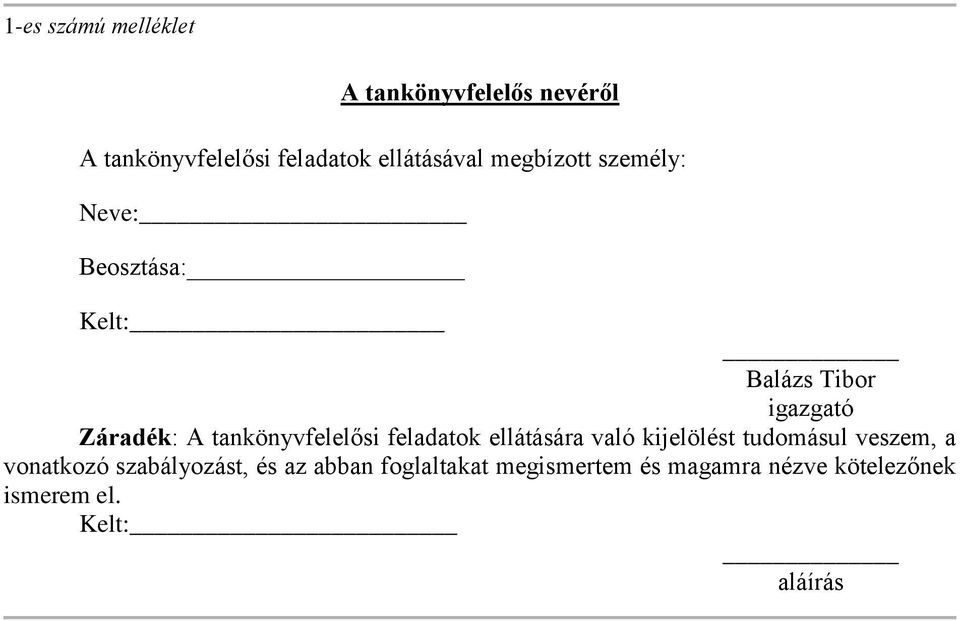 tankönyvfelelősi feladatok ellátására való kijelölést tudomásul veszem, a vonatkozó