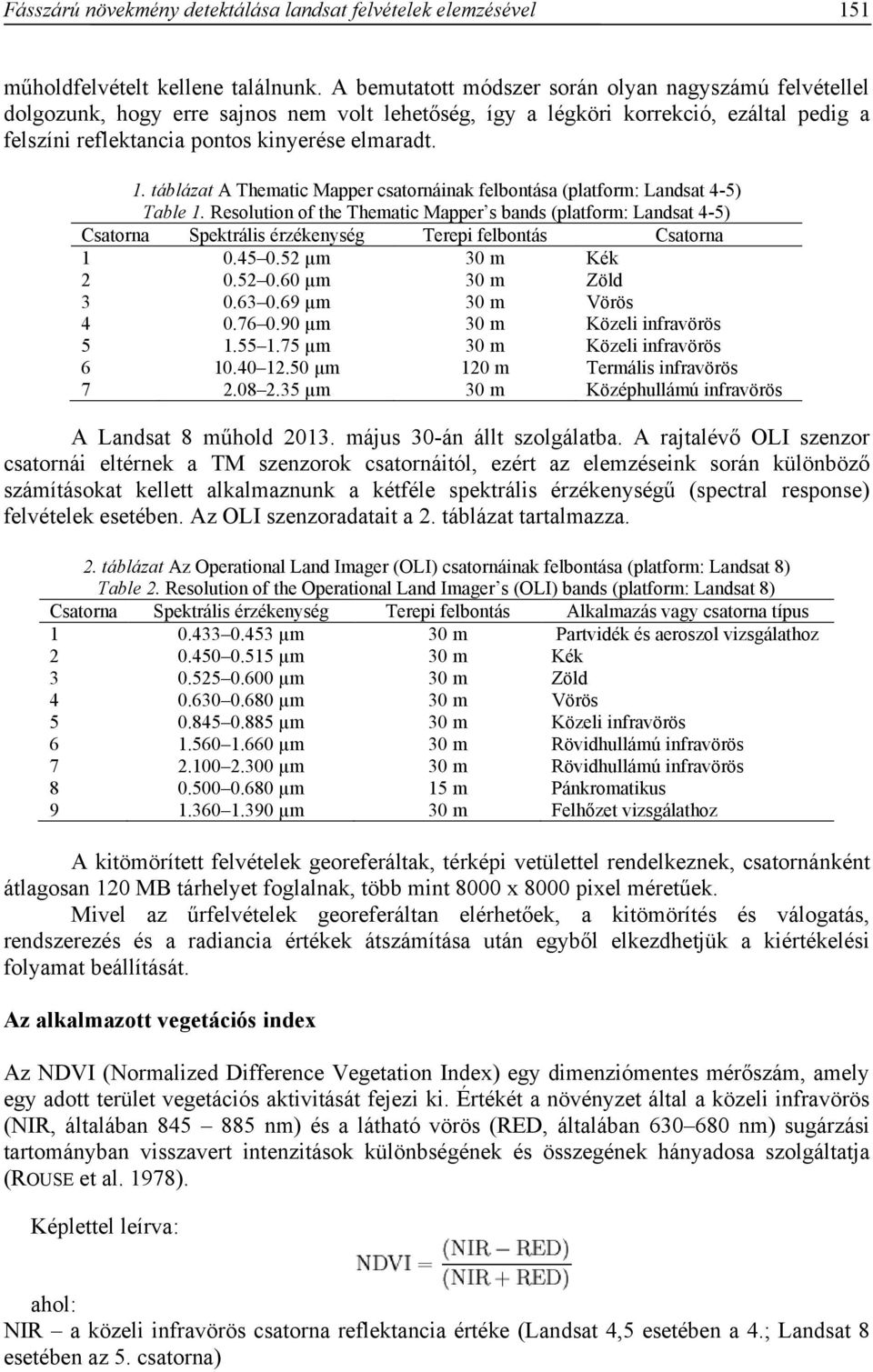 táblázat A Thematic Mapper csatornáinak felbontása (platform: Landsat 4-5) Table 1.