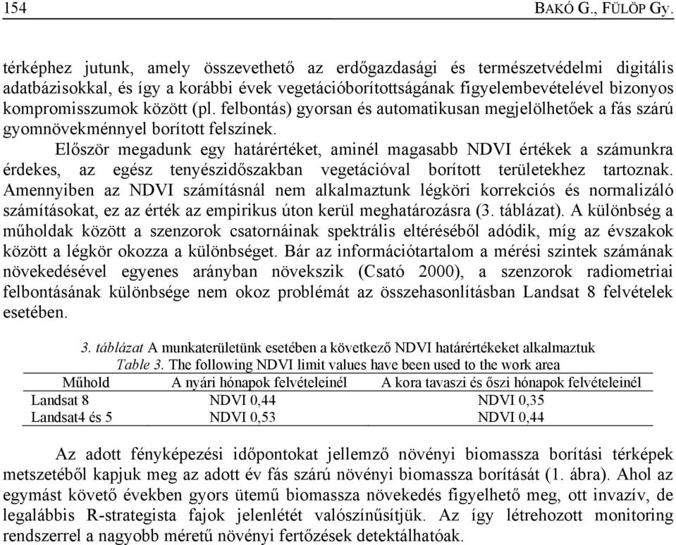 (pl. felbontás) gyorsan és automatikusan megjelölhetőek a fás szárú gyomnövekménnyel borított felszínek.