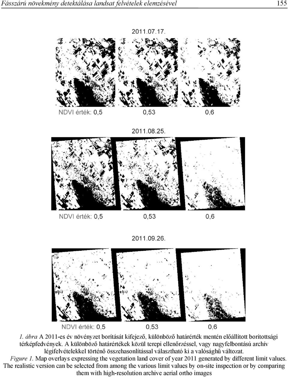 A különböző határértékek közül terepi ellenőrzéssel, vagy nagyfelbontású archív légifelvételekkel történő összehasonlítással választható ki a valósághű