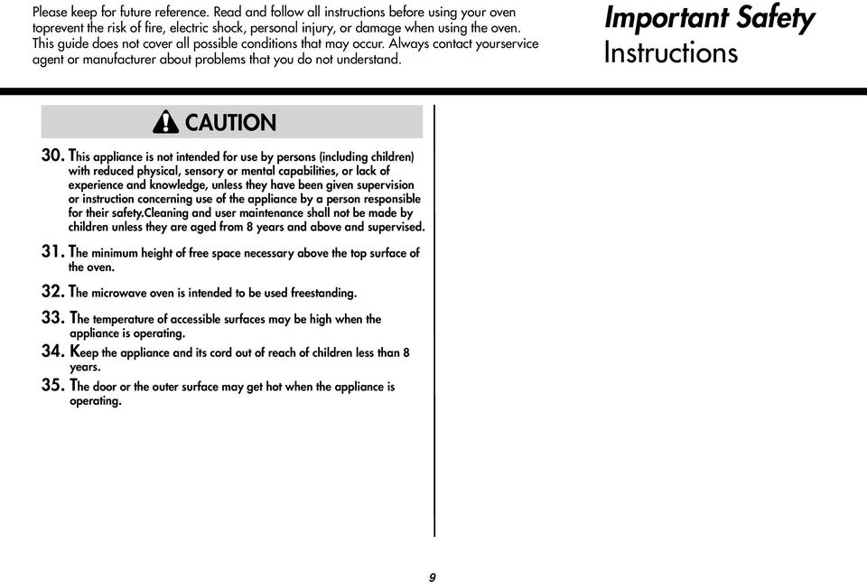 This appliance is not intended for use by persons (including children) with reduced physical, sensory or mental capabilities, or lack of experience and knowledge, unless they have been given