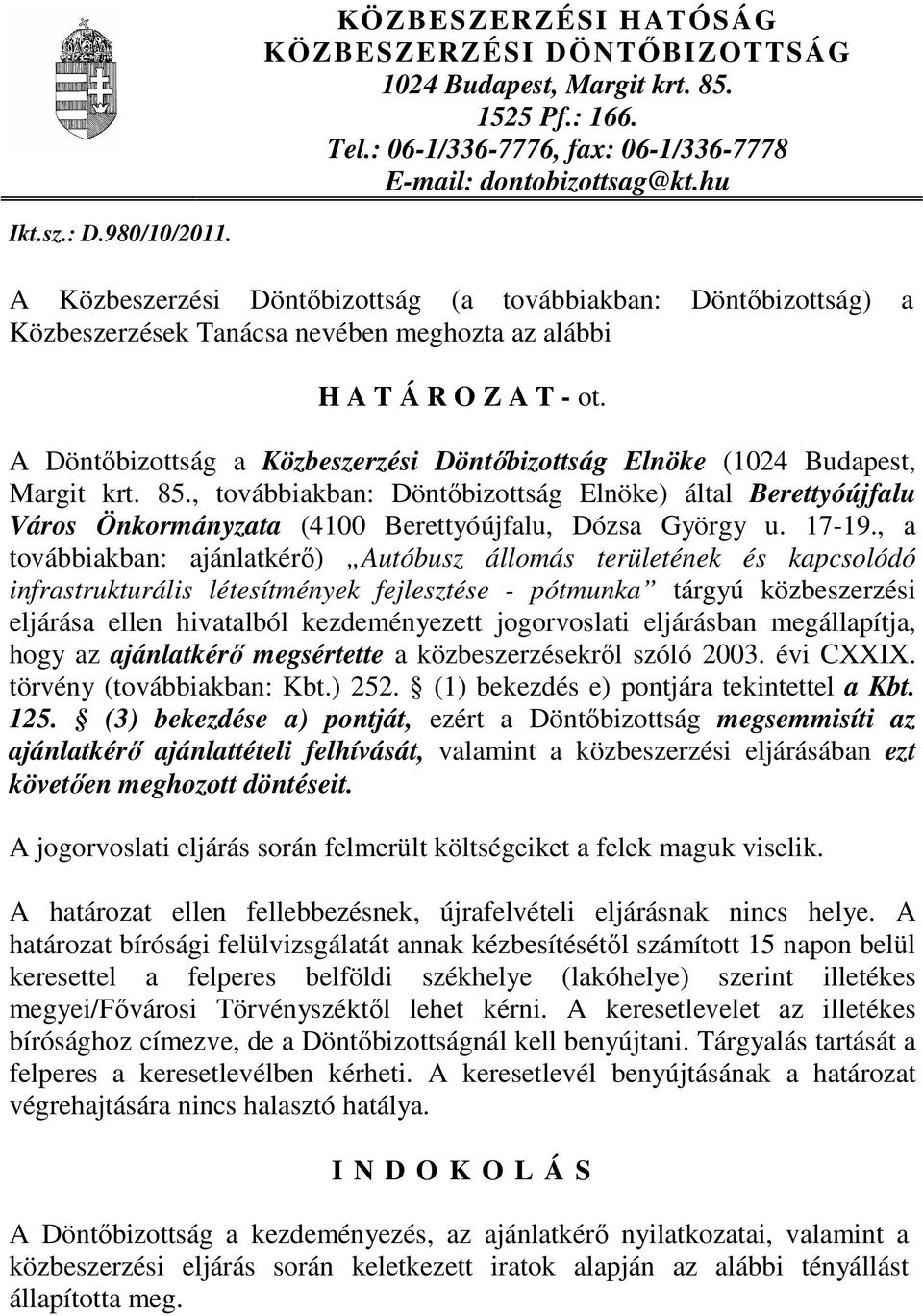 A Döntıbizottság a Közbeszerzési Döntıbizottság Elnöke (1024 Budapest, Margit krt. 85.