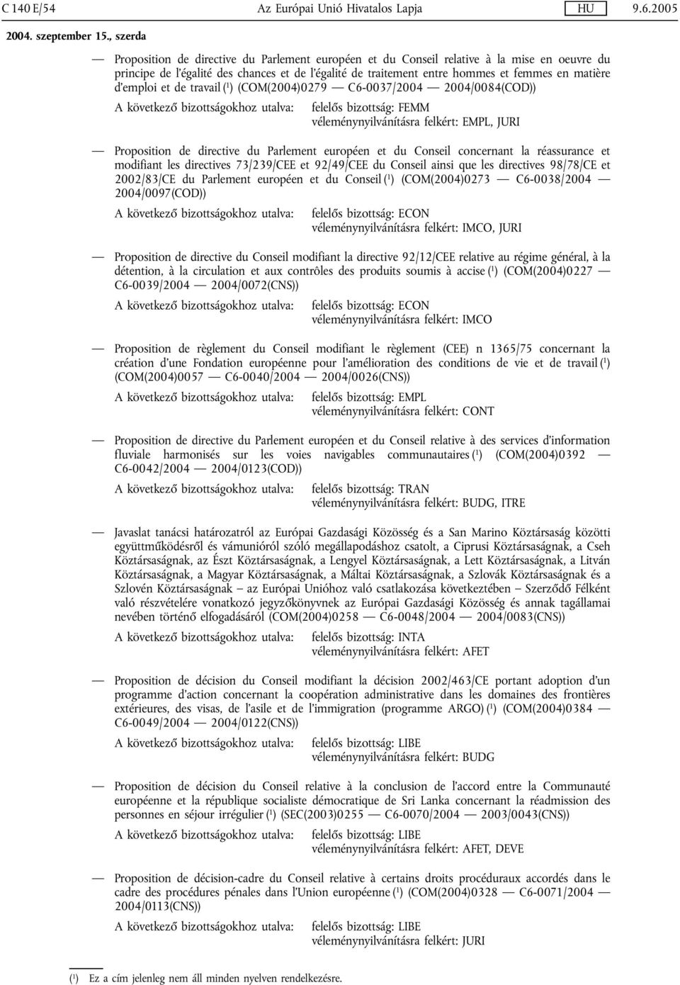 du Parlement européen et du Conseil concernant la réassurance et modifiant les directives 73/239/CEE et 92/49/CEE du Conseil ainsi que les directives 98/78/CE et 2002/83/CE du Parlement européen et