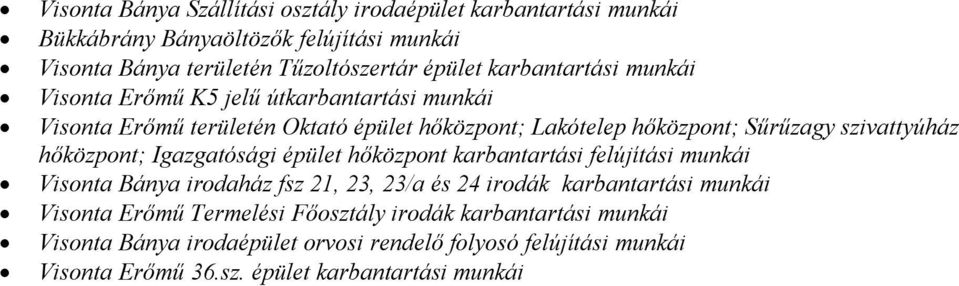 hőközpont; Igazgatósági épület hőközpont karbantartási felújítási Visonta Bánya irodaház fsz 21, 23, 23/a és 24 irodák karbantartási Visonta