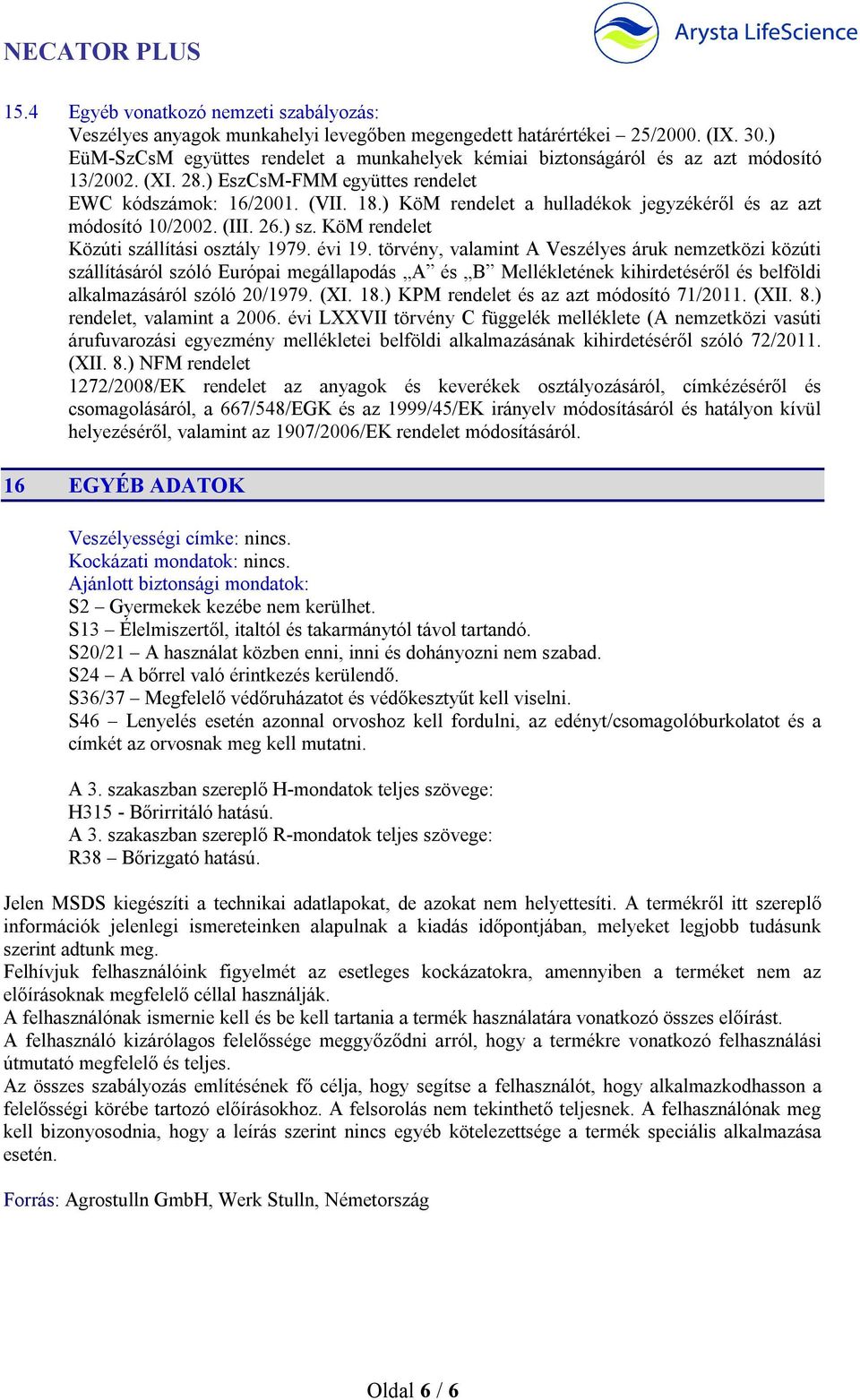 ) KöM rendelet a hulladékok jegyzékéről és az azt módosító 10/2002. (III. 26.) sz. KöM rendelet Közúti szállítási osztály 1979. évi 19.