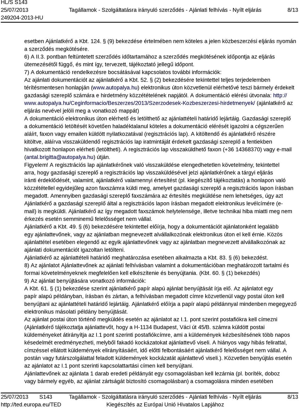 (2) bekezdésére tekintettel teljes terjedelemben térítésmentesen honlapján (www.autopalya.