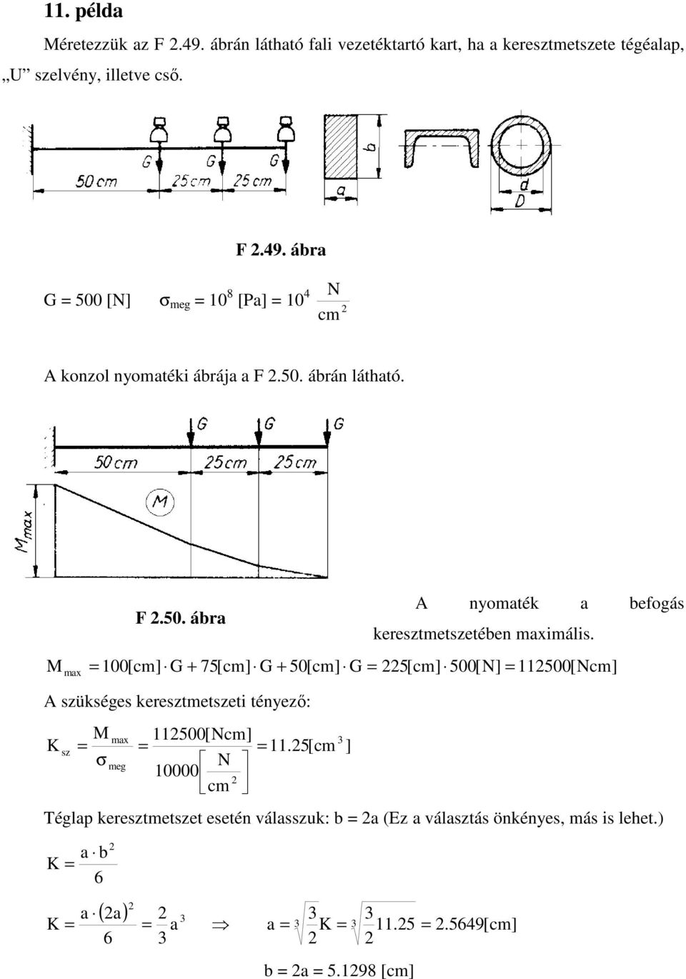 m 00[cm G 75[cm G 50[cm G 5[cm 500[N 500[Ncm szüséges eresztmetszeti tényezı: K σ 500[Ncm N 0000 cm m sz meg.