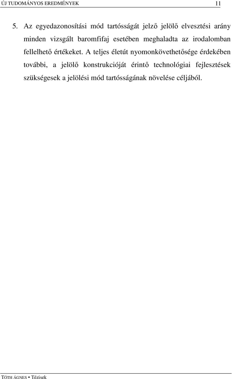 baromfifaj esetében meghaladta az irodalomban fellelhetı értékeket.