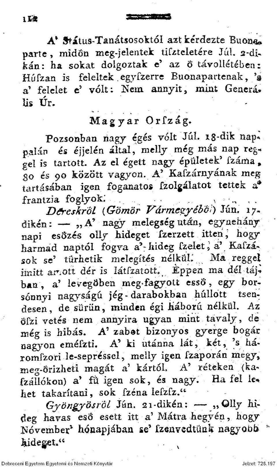 gel is tartott. Az el égett nagy épületek 5 fzáma, go és 90 között vagyon. A* Kafzárnyának meg tartásában igen foganatos fzolgálatot tettek a* frantzia foglyok;.....,,.