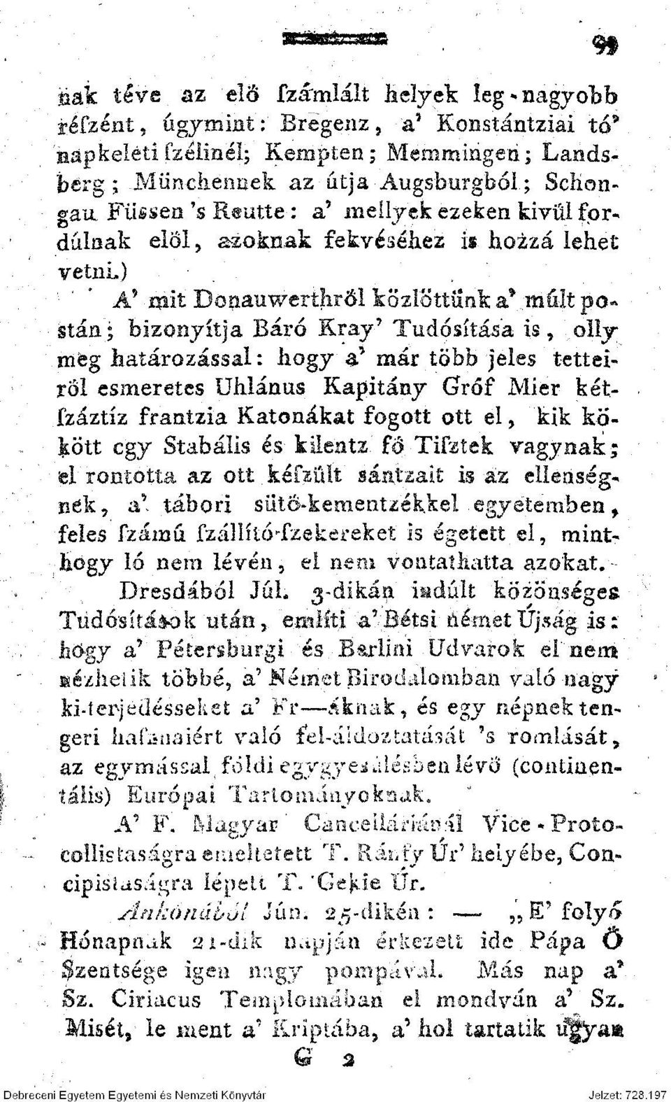 ., A' mit Donauwerthr 61 közlő ttunk a v mált postán; bizonyítja Báró Kray* Tudósítása is, oily m g határozással: hogy V már több jeles tetteiről esmeretes Uhlánus Kapitány Gróf Mier kétfzáztíz