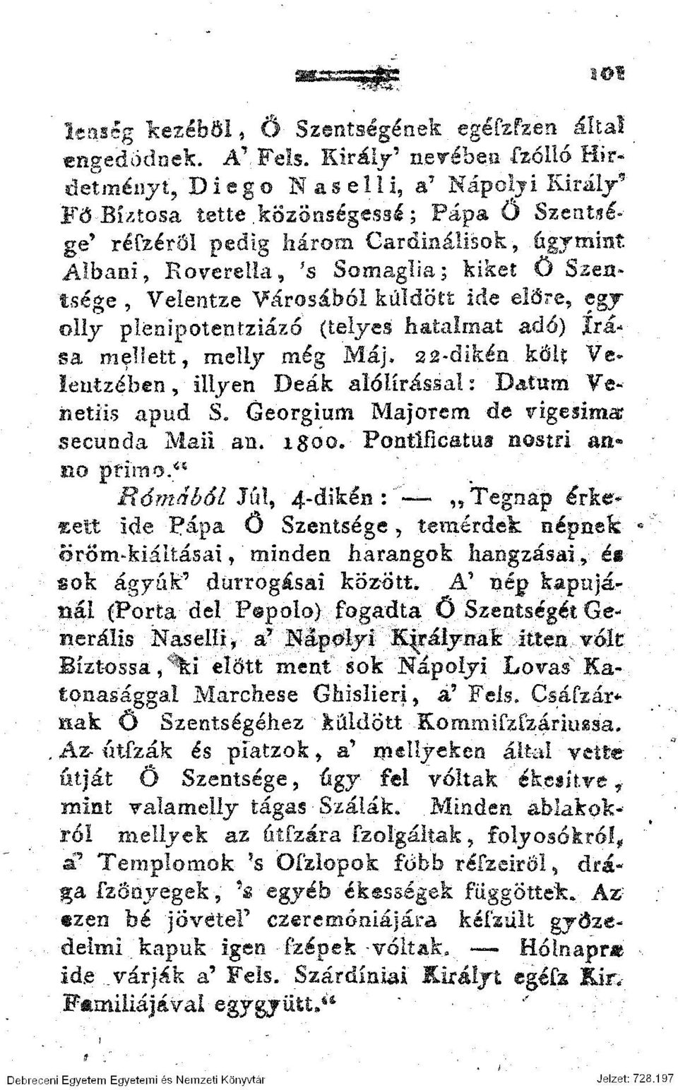 űgjmint Albani, Roverella, 's Soznaglia; kiket Ö Szentsége, Veléntze Városából küldött ide előre, egy ollj plönipoteptziáző' (teljes hatalmat adó) írása mellett.