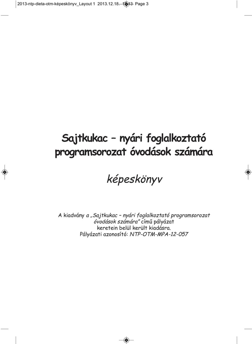 képeskönyv A kiadvány a Sajtkukac nyári foglalkoztató programsorozat