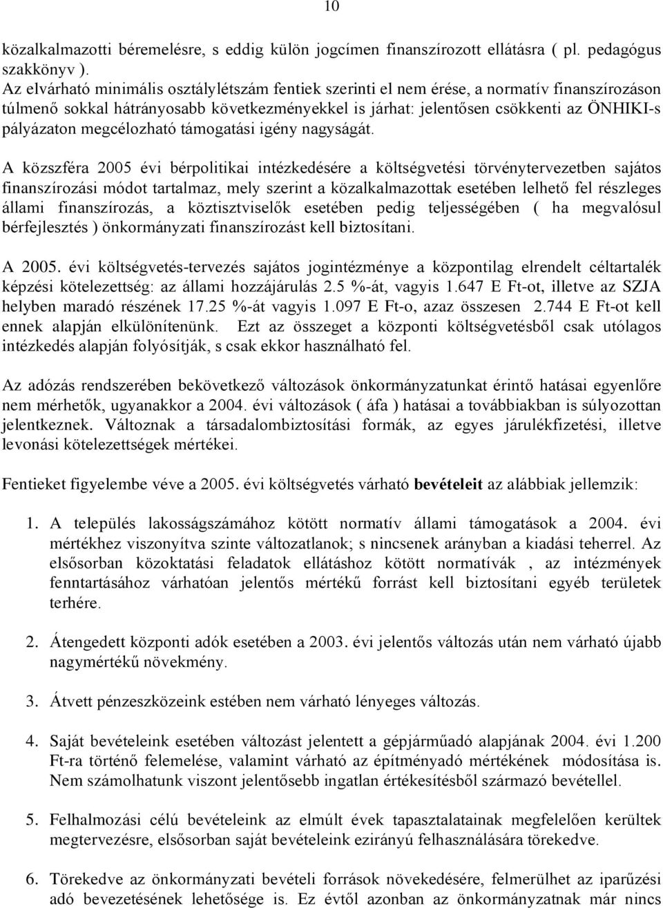 megcélozható támogatási igény nagyságát.