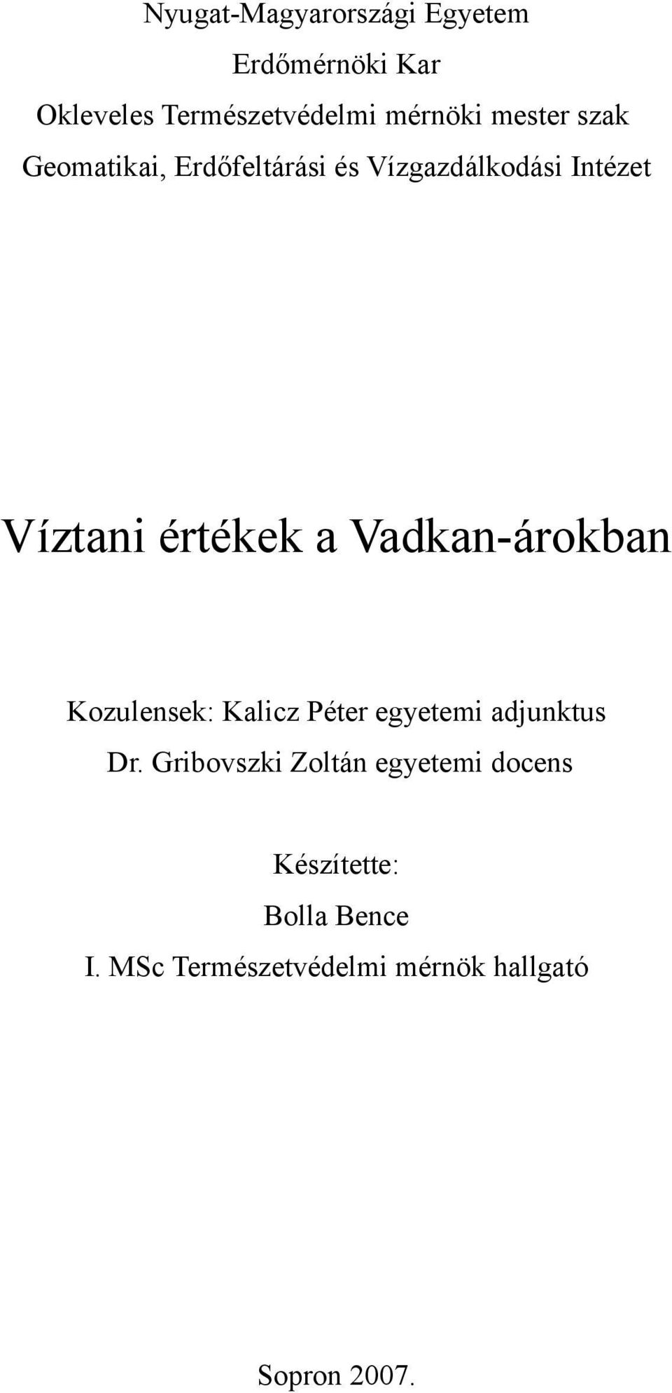 Vadkan-árokban Kozulensek: Kalicz Péter egyetemi adjunktus Dr.