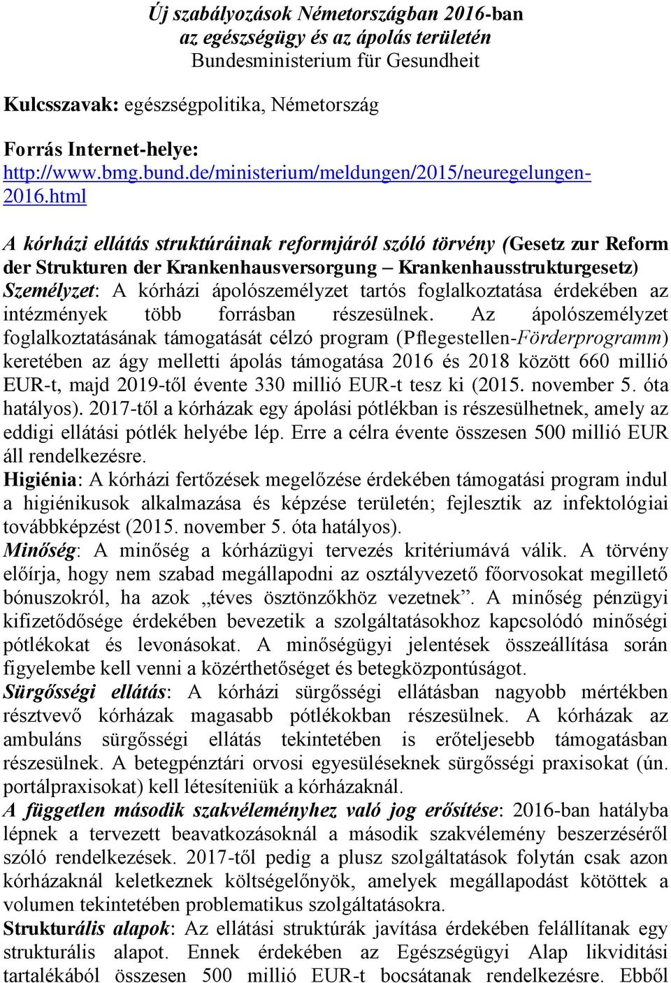 html A kórházi ellátás struktúráinak reformjáról szóló törvény (Gesetz zur Reform der Strukturen der Krankenhausversorgung Krankenhausstrukturgesetz) Személyzet: A kórházi ápolószemélyzet tartós