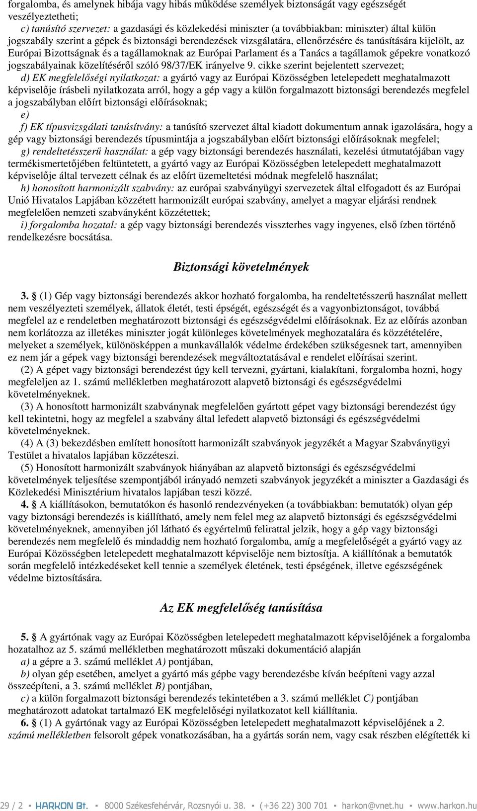 tagállamok gépekre vonatkozó jogszabályainak közelítésérıl szóló 98/37/EK irányelve 9.