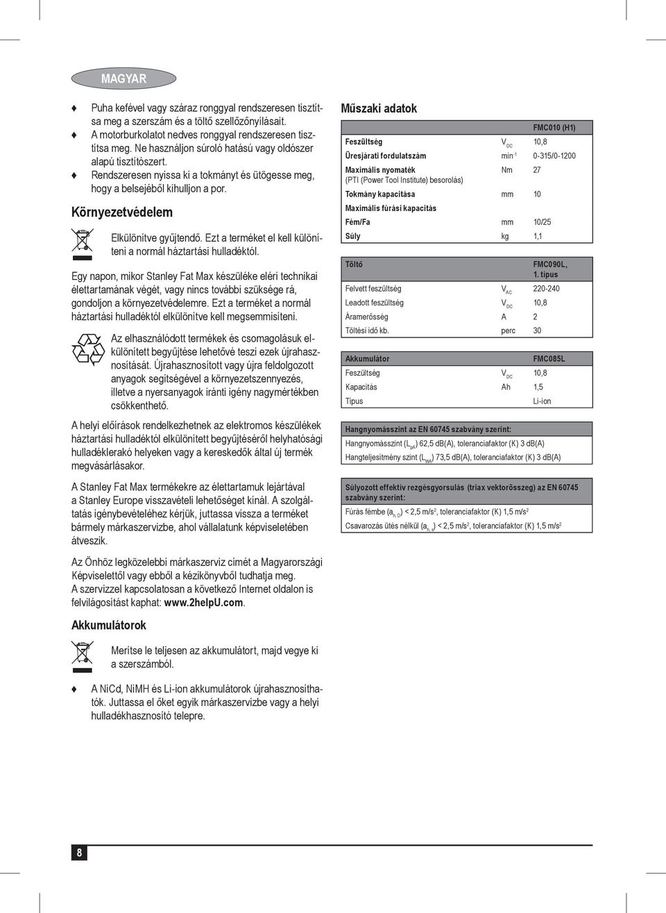 Ezt a terméket el kell különíteni a normál háztartási hulladéktól.