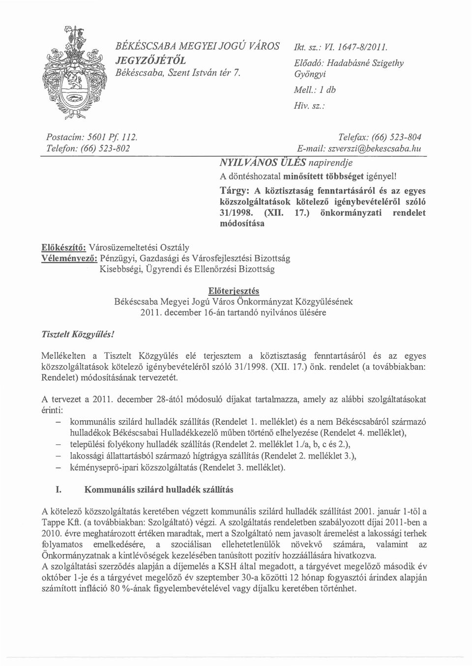 hu A donteshozatal mindsitett tdbbseget igenyell Targy: A koztisztasag fenntartasarol es az egyes kozszolgaltatasok kdtelezf igenybevetelerdl sz616 31/1998. (XII. 17.