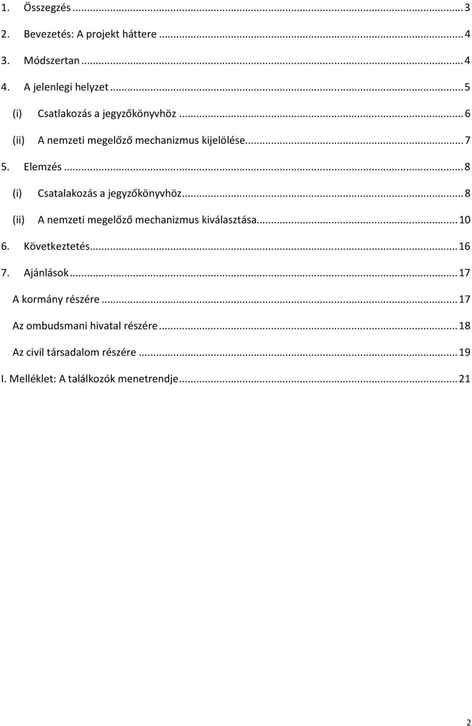 .. 8 (i) Csatalakozás a jegyzőkönyvhöz... 8 (ii) A nemzeti megelőző mechanizmus kiválasztása... 10 6. Következtetés.