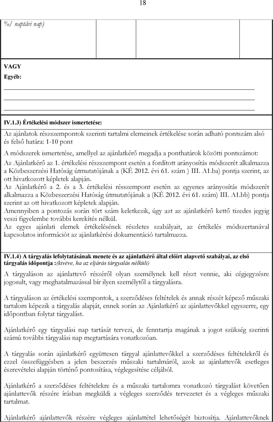 értékelési részszempont esetén a fordított arányosítás módszerét alkalmazza a Közbeszerzési Hatóság útmutatójának a (KÉ 2012. évi 61. szám ) III. A1.