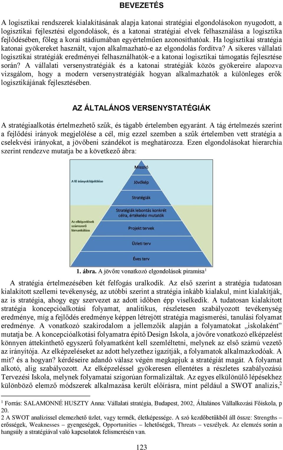 A sikeres vállalati logisztikai stratégiák eredményei felhasználhatók-e a katonai logisztikai támogatás fejlesztése során?