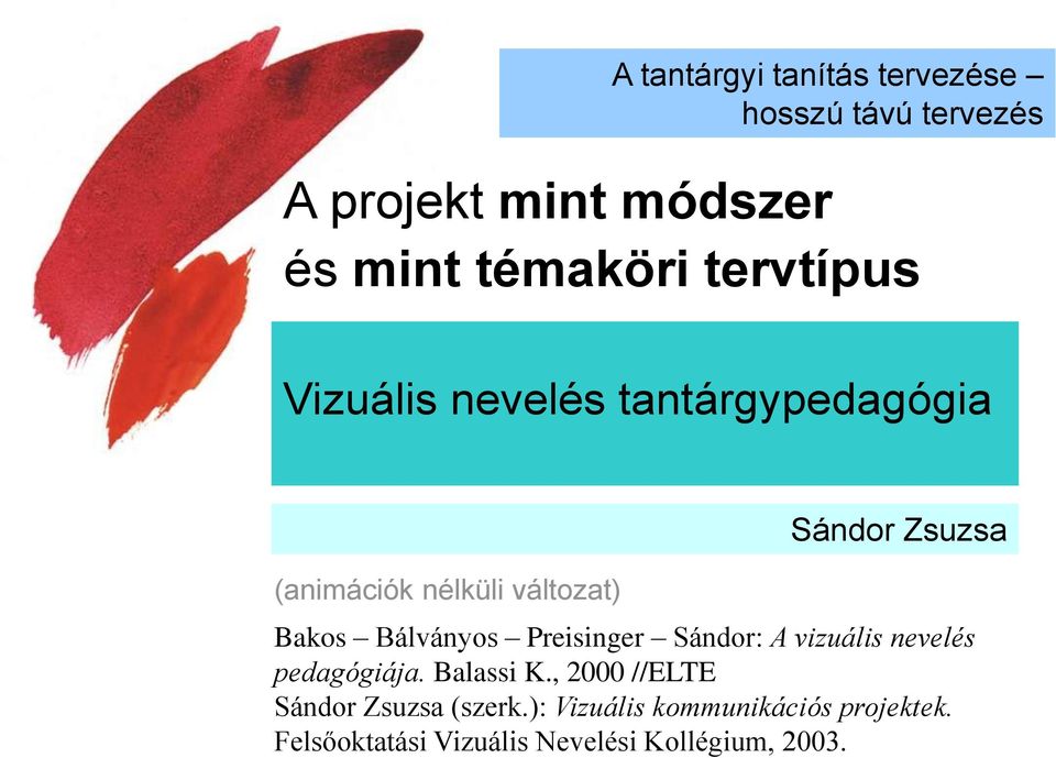 Bálványos Preisinger Sándor: A vizuális nevelés pedagógiája. Balassi K.